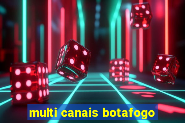 multi canais botafogo